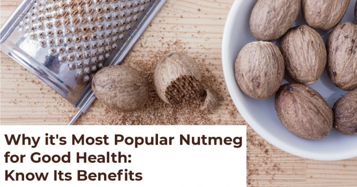 Why it's Most Popular Nutmeg for Good Health: Know Its Benefits
