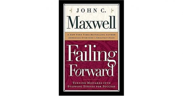 Failing Forward: Turning Mistakes Into Stepping Stones for Success by John C. Maxwell